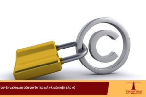 Quyền liên quan đến quyền tác giả và điều kiện bảo hộ